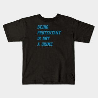 Being Protestant Is Not A Crime (Cyan) Kids T-Shirt